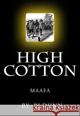 High Cotton: Maafa P. J. Dunn 9781492803881 Createspace