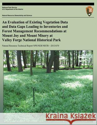 An Evaluation of Existing Vegetation Data and Data Gaps Leading to Inventories and Forest Management Recommendations at Mount Joy and Mount Misery at Marc D. Abrams Sarah E. Johnson National Park Service 9781492804765 Createspace