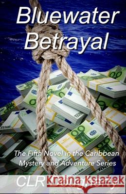 Bluewater Betrayal C. L. R. Dougherty 9781492804802 Createspace