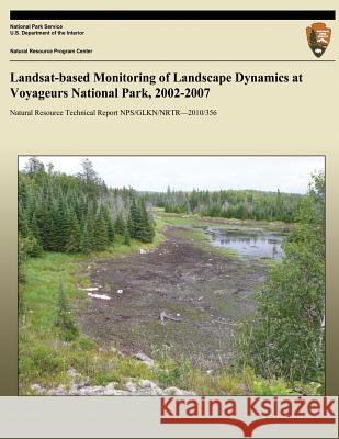 Landsat-based Monitoring of Landscape Dynamics at Voyageurs National Park, 2002-2007 Gafvert, Ulf B. 9781492805410 Createspace