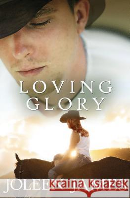 Loving Glory Joleen James 9781492806356 Createspace