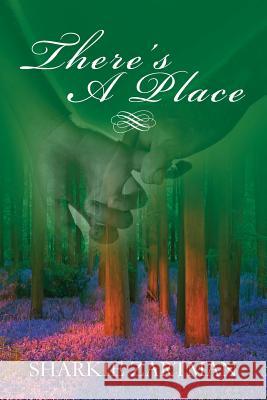 There's a Place: A thought-provoking and uplifting story that gracefully draws attention to the importance of end-of-life directives Zartman, Sharkie 9781492807568