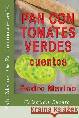Pan Con Tomates Verdes Pedro Merino 9781492808237 Createspace