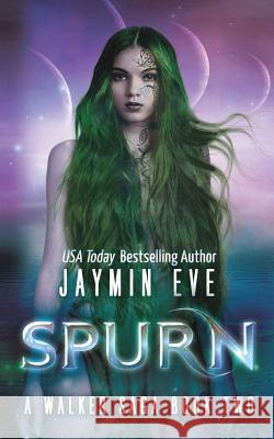 Spurn: A Walker Saga Book Two Jaymin Eve 9781492808305 Createspace