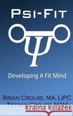 Psi-Fit: Developing A Fit Mind Crouse, Tiffany 9781492808572