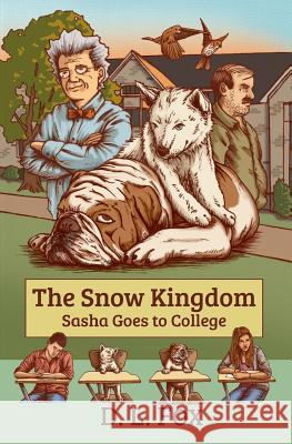The Snow Kingdom: Sasha Goes To College Fox, D. L. 9781492808602 Createspace