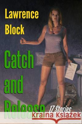 Catch and Release Lawrence Block 9781492811787 Createspace