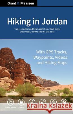 Hiking in Jordan: Trails in and Around Petra, Wadi Rum and the Dead Sea Area - With GPS E-trails, Tracks and Waypoints, Videos, Planning Grant Bsc, Chris 9781492811893