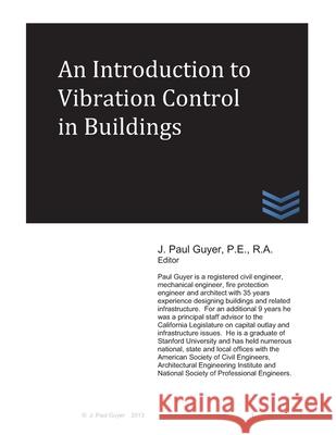 An Introduction to Vibration Control in Buildings J. Paul Guyer 9781492812357 Createspace