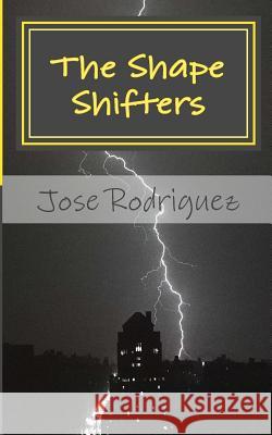 The Shape Shifters: Rise of Night Hawk Jose Rodriguez 9781492813118