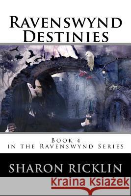 Ravenswynd: Destinies Sharon Rickli 9781492814122 Createspace