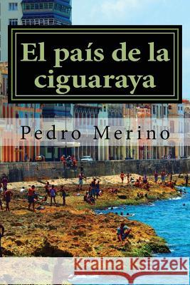 El Pais de La Ciguaraya (4) Pedro Merino 9781492814306 Createspace