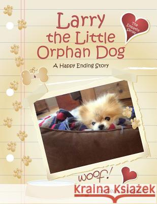 Larry the Little Orphan Dog: A Happy Ending Story Jean Kaladeen 9781492814504 Createspace