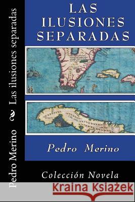 Las Ilusiones Separadas Pedro Merino 9781492814900 Createspace