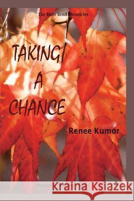 Taking a Chance Renee Kumor 9781492816577 Createspace