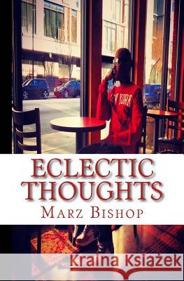 Eclectic Thoughts: a book of poems Bishop, Marz 9781492816744