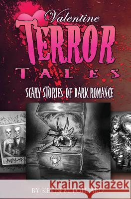 Valentine Terror Tales: Scary Stories of Dark Romance Kevin M. Folliard J. T. Molloy 9781492816966