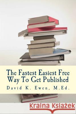 The Fastest Easiest Free Way To Get Published Academy, Forest 9781492817055 Createspace