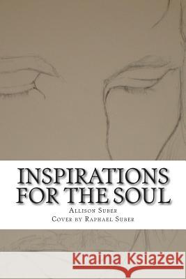 Inspirations for the Soul Allison Suber 9781492817185 Createspace