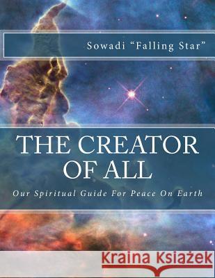 The Creator of All: Our Spiritual Guide For Peace on Earth 