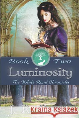 Luminosity: White Road Chronicles - Book Two Jackie R. Castle 9781492818557