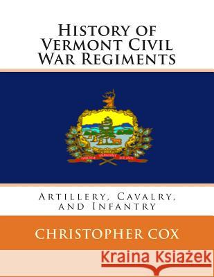 History of Vermont Civil War Regiments: Artillery, Cavalry, and Infantry Zondervan Bibles 9781492818762 Zondervan