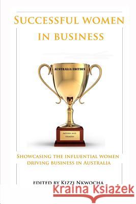 Successful Women In Business - Australia Edition Nkwocha, Kizzi 9781492819660