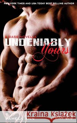 Undeniably Yours Pamela Ann 9781492819851 Createspace