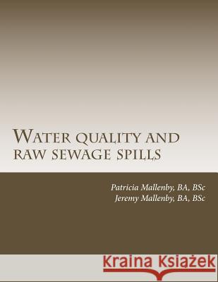 Water quality and raw sewage spills Mallenby, Jeremy 9781492820352 Createspace