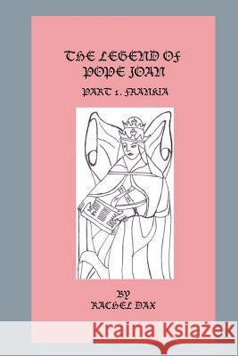 The Legend Of Pope Joan, Part 1. Frankia Dax, Rachel 9781492820420 Createspace