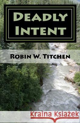 Deadly Intent Robin W. Titchen 9781492820932