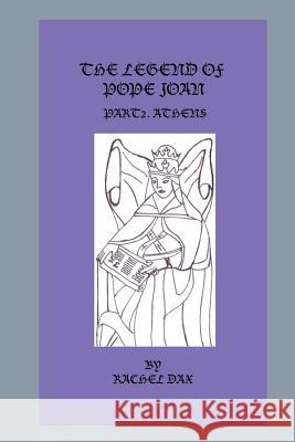 The Legend Of Pope Joan, Part 2. Athens Dax, Rachel 9781492822394 Createspace