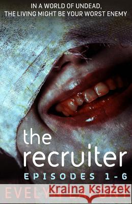 The Recruiter, Season 1: An Explicit Dystopian Romance Serial Evelyn LaFont 9781492822516 Createspace