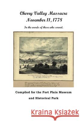 Cherry Valley Massacre: November 11, 1778 Aj Berry James F. Morrison 9781492823100 Createspace