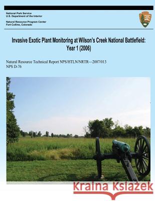 Invasive Exotic Plant Monitoring at Wilson's Creek National Battlefield: Year 1 (2006) Haack, Jennifer L. 9781492823889