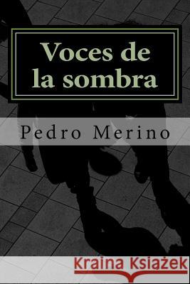 Voces de La Sombra (1-4): Novelas Policiacas Pedro Merino 9781492823957