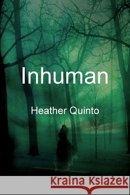 Inhuman Heather Quinto 9781492824244 Createspace