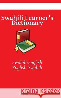 Swahili Learner's Dictionary: Swahili-English, English-Swahili Kasahorow 9781492824558