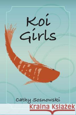 Koi Girls Cathy Sosnowski 9781492825999