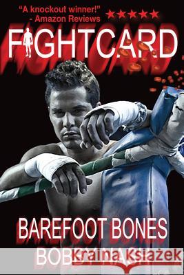 Fight Card: Barefoot Bones Bobby Nash 9781492827474 Createspace