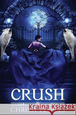 Crush (The Crush Saga) Peebles, Chrissy 9781492829089 Createspace