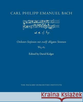 Orchester-Sinfonien Mit Zwolf Obligaten Stimmen Wq 183 Carl Philipp Emanuel Bach David Kidger 9781492829126