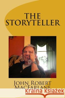 The Storyteller John Robert MacFarlane 9781492832126 Createspace