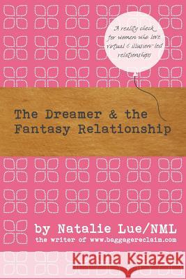The Dreamer and the Fantasy Relationship Natalie Lue 9781492832522
