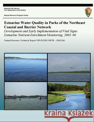 Estuarine Water Quality in Parks of the Northeast Coastal and Barrier Network Development and Early Implementation of Vital Signs Estuarine Nutrient-E National Park Service 9781492832683 Createspace