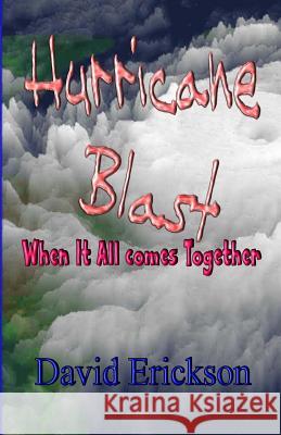 Hurricane Blast: When It All comes Together Erickson, Janice M. 9781492834069