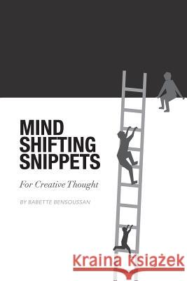 Mind Shifting Snippets: For Creative Thought Babette E. Bensoussan 9781492834496