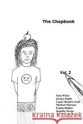 The Chapbook, Volume 2 Patti White Jessica Smith The Chapbook 9781492834571 Createspace