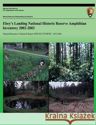 Ebey's Landing National Historic Reserve Amphibian Inventory 2002-2003 National Park Service 9781492835103 Createspace