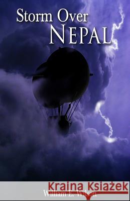 Storm Over Nepal William E. Wilson 9781492835516